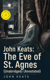 John Keats: The Eve of St. Agnes (Unabridged) (Annotated) - John Keats - ebook