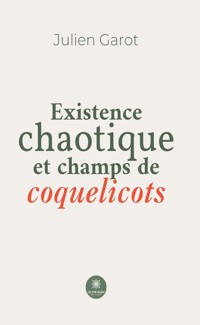 Existence chaotique et champs de coquelicots - Julien Garot - ebook
