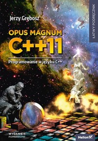 Opus magnum C++11. Programowanie w języku C++. - Jerzy Grębosz - książka