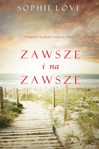 Zawsze i na zawsze (Pensjonat w Sunset Harbor—Tom 2) - Sophie Love - ebook