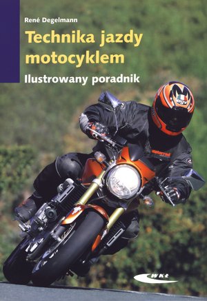 Technika jazdy motocyklem. Ilustrowany poradnik - Rene Degelmann - książka