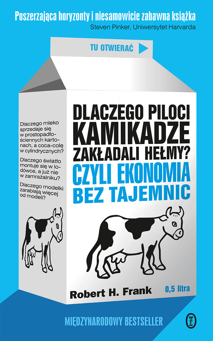 Okładka:Dlaczego piloci kamikadze zakładali hełmy? Czyli ekonomia bez tajemnic 