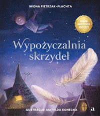 Wypożyczalnia skrzydeł. - Pietrzak-Płachta Iwona - książka