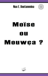 Moïse ou Mouwça ? - Nas E. Boutammina - ebook