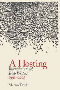 A Hosting: Interviews with Irish Writers 1991-2026 - Martin Doyle - ebook