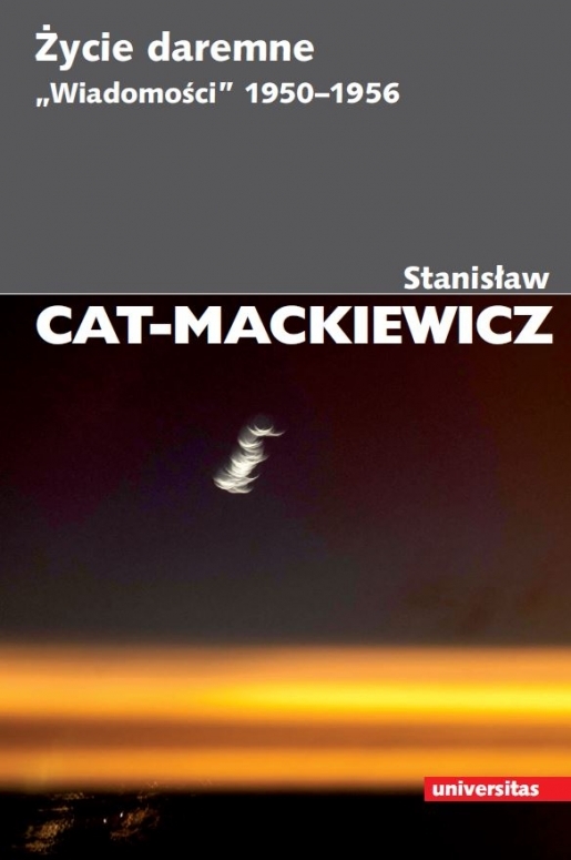 Życie daremne. `Wiadomości` 1950–1956 - Stanisław Cat-Mackiewicz - książka