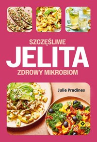 Szczęśliwe jelita, zdrowy mikrobion - Julie Pradines - książka