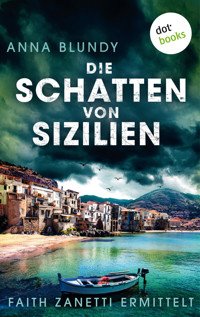 Die Schatten von Sizilien: Faith Zanetti ermittelt - Band 3 - Anna Blundy - ebook