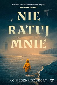 Nie ratuj mnie - Agnieszka Szubert - ebook + audiobook + książka
