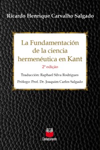 La Fundamentación de la ciencia hermenéutica em Kant - Ricardo Henrique Carvalho Salgado - ebook