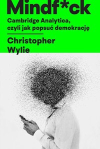 Mindf*ck. Cambridge Analytica, czyli jak popsuć demokrację - Christopher Wylie - książka