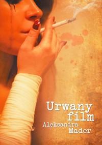 Urwany film - Mader Aleksandra - książka