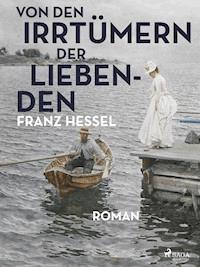 Von den Irrtümern der Liebenden - Franz Hessel - ebook