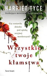 Wszystkie twoje kłamstwa - Harriet Tyce - książka