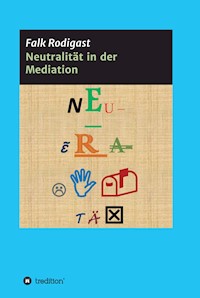 Neutralität in der Mediation - Falk Rodigast - ebook