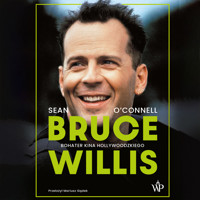 Bruce Willis. Bohater kina hollywoodzkiego - Sean O'Connel - ebook + audiobook