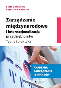 Zarządzanie międzynarodowe i internacjonalizacja przedsiębiorstw - Glinkowska Beata, Kaczmarek Bogusław - książka