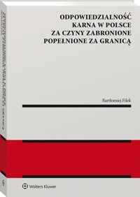 Odpowiedzialność karna w Polsce za czyny zabronione popełnione za granicą - Filek Bartłomiej - książka