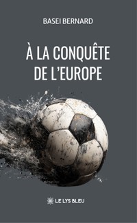 À la conquête de l’Europe - Basei Bernard - ebook