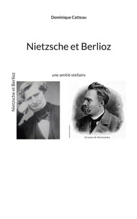 Nietzsche et Berlioz - Dominique Catteau - ebook