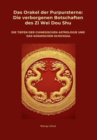 Das Orakel der Purpursterne: Die verborgenen Botschaften des Zi Wei Dou Shu - Wang Lihua - ebook