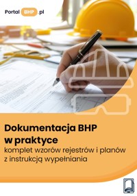 Dokumentacja BHP w praktyce – komplet wzorów rejestrów i planów z instrukcją wypełniania - zbiorowa praca - ebook