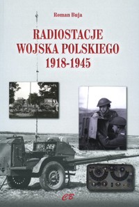 Radiostacje Wojska Polskiego 1918-1945 - Roman Buja - książka