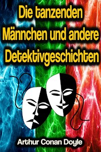 Die tanzenden Männchen und andere Detektivgeschichten - Arthur Conan Doyle - ebook