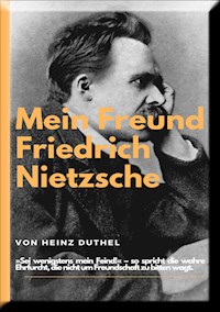 Mein Freund Friedrich Nietzsches. - Heinz Duthel - ebook