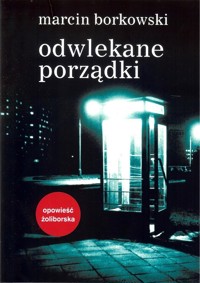 Odwlekane porządki - Marcin Borkowski - ebook + książka