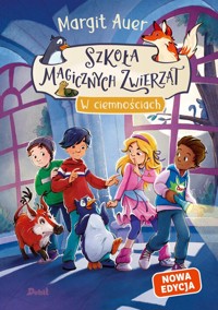 Szkoła magicznych zwierząt. W ciemnościach (nowa edycja, tom 3) - Margit Auer - książka