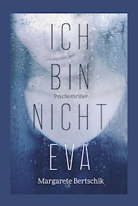 Ich bin nicht Eva - Margarete Bertschik - ebook