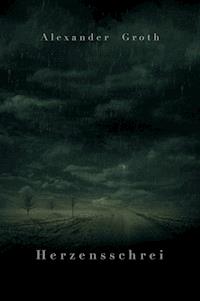 Herzensschrei - Alexander Groth - ebook