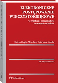 Elektroniczne postępowanie wieczystoksięgowe w praktyce i orzecznictwie z wzorami wniosków - Ciepła Helena, Pytlewska-Smółka Mirosława - książka