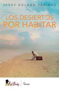 Los desiertos por habitar - Jesus Roldan Fariñas - ebook