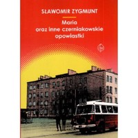 Maria oraz inne czerniakowskie opowiastki - Sławomir Zygmunt - książka
