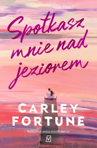Spotkasz mnie nad jeziorem - Carley Fortune - ebook + książka