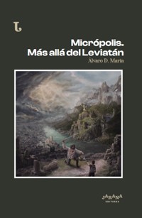 Micrópolis. Más allá del Leviatán - Álvaro D. María - ebook