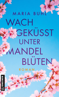 Wachgeküsst unter Mandelblüten - Maria Buhl - ebook