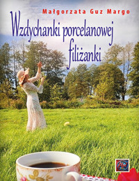 Wzdychanki porcelanowej filiżanki - Guz Margo Małgorzata - książka