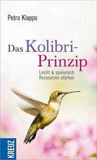 Das Kolibri-Prinzip - Petra Klapps - ebook
