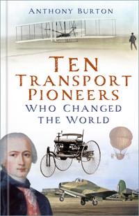 Ten Transport Pioneers Who Changed the World - Anthony Burton - ebook