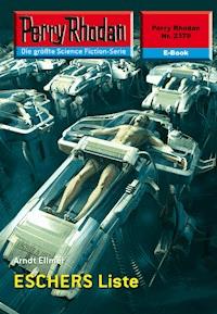 Perry Rhodan 2379: ESCHERS Liste - Arndt Ellmer - ebook