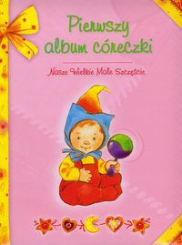 Pierwszy album córeczki Nasze Wielkie Małe Szczęście -  - książka