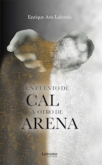 Un cuento de cal y otro de arena - Enrique Arís Laborda - ebook