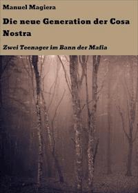 Die neue Generation der Cosa Nostra - Manuel Magiera - ebook