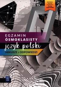 Egzamin ósmoklasisty Język polski Arkusze i odpowiedzi -  - książka