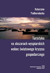 Turystyka na obszarach wyspiarskich wobec światowego kryzysu gospodarczego - Podhorodecka Katarzyna - książka