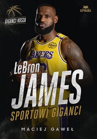 LeBron James. Sportowi giganci - Gaweł Maciej - książka