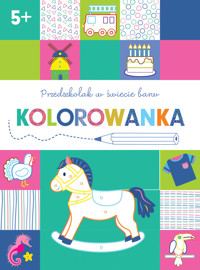 Przedszkolak w świecie barw. Kolorowanka 5+ - zbiorowa praca - książka
